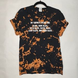 “My Favorite Colors are Black” Bleach Tie Dyed Tee